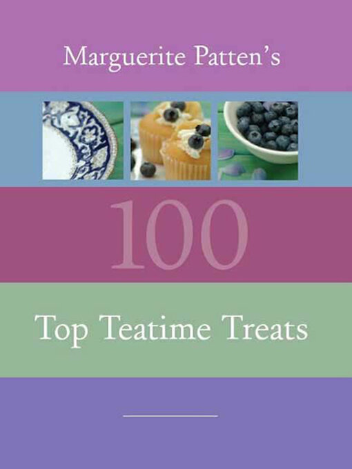 Title details for Marguerite Patten's 100 Top Teatime Treats by Marguerite Patten - Available